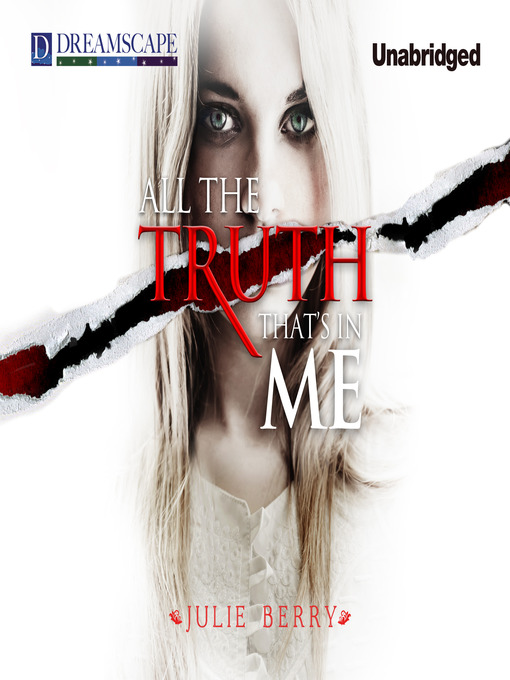 Title details for All the Truth That's in Me by Julie Berry - Available